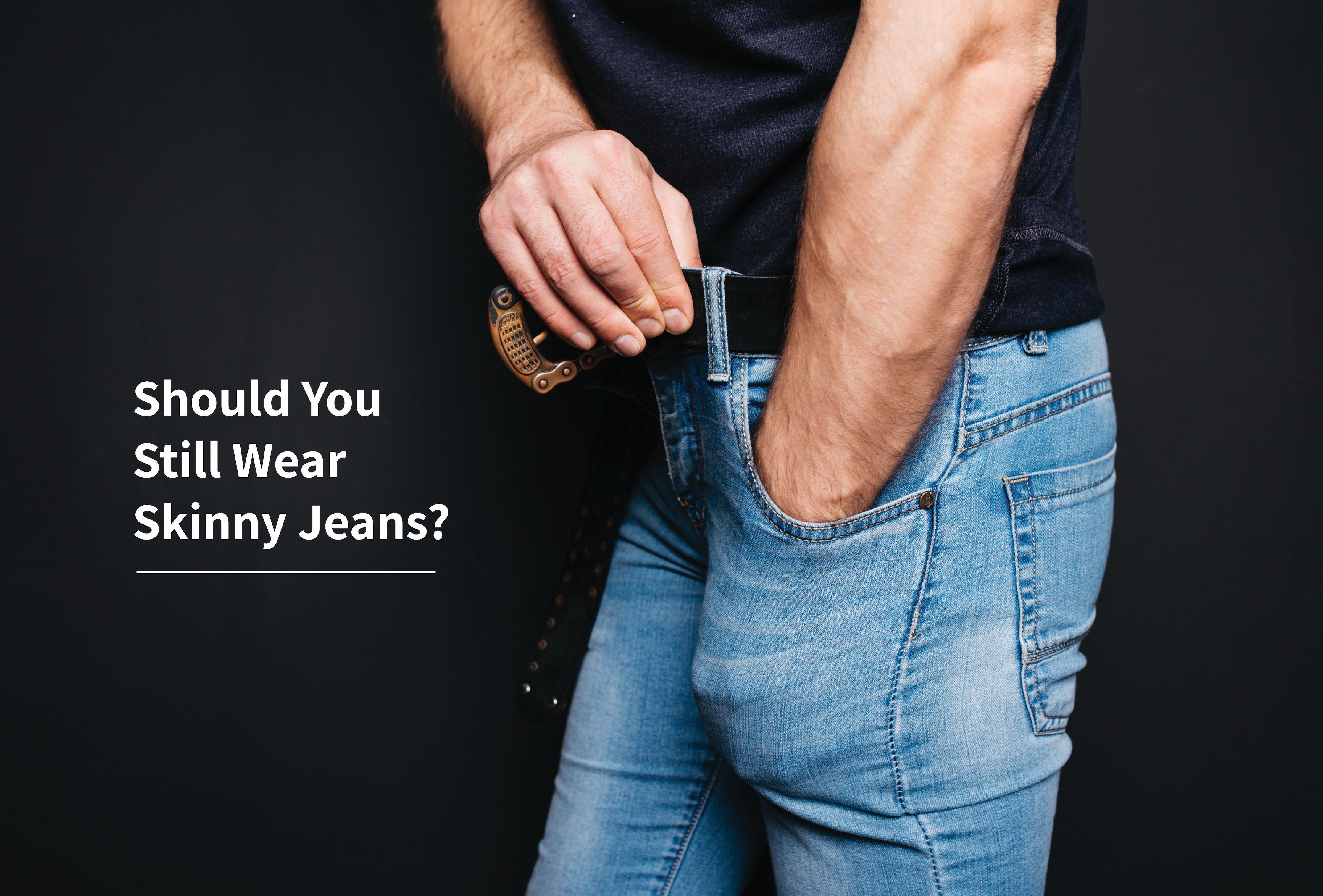 5 Reasons Why Men Shouldn't Wear Skinny Jeans – Cottonique - Allergy-free  Apparel